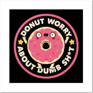 Donut Worry About Dumb Shit by Tobe Fonseca Posters and Art